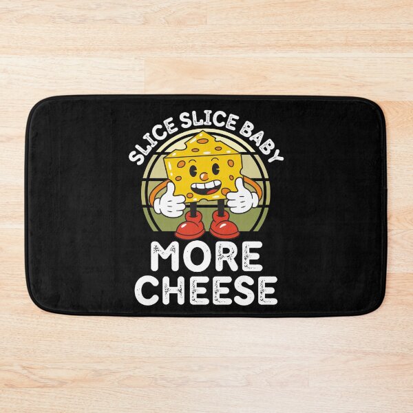Item preview, Funny Slice Slice Baby More Cheese for Cheese Lovers designed and sold by RGRamsey.