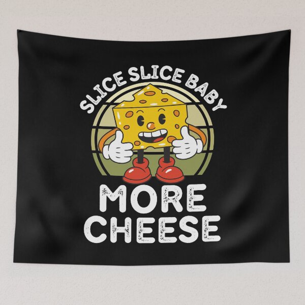 Item preview, Funny Slice Slice Baby More Cheese for Cheese Lovers designed and sold by RGRamsey.