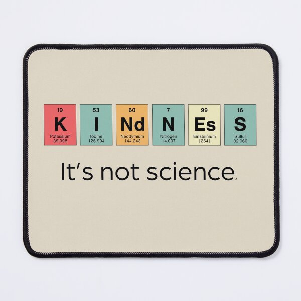 Item preview, Kindness - It's Not Science designed and sold by CuriousCurios.