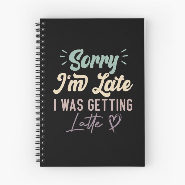 Item preview, Sorry I'm Late I Was Getting Latte - Funny Quote Coffee Lover designed and sold by medbdj.