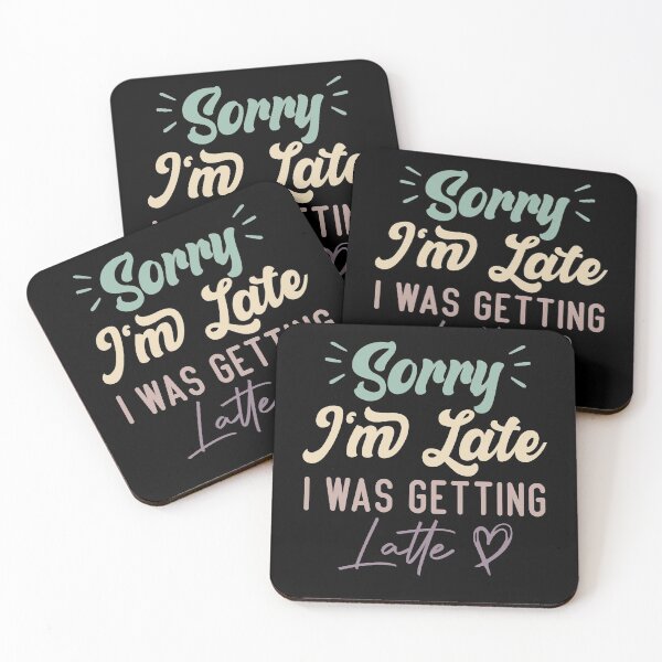 Item preview, Sorry I'm Late I Was Getting Latte - Funny Quote Coffee Lover designed and sold by medbdj.