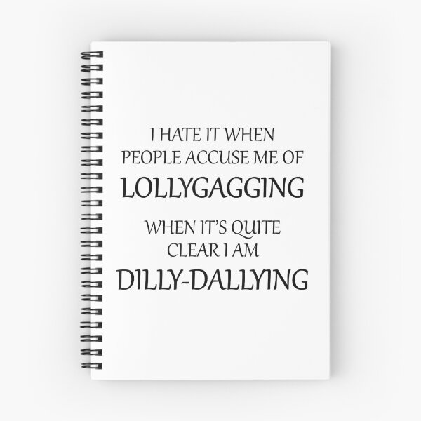 Item preview, I Hate It When People Accuse Me of Lollygagging designed and sold by anthonymark14.
