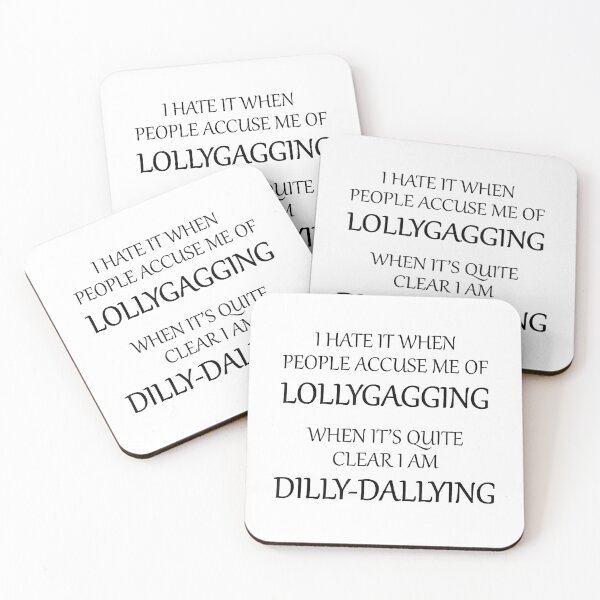 Item preview, I Hate It When People Accuse Me of Lollygagging designed and sold by anthonymark14.