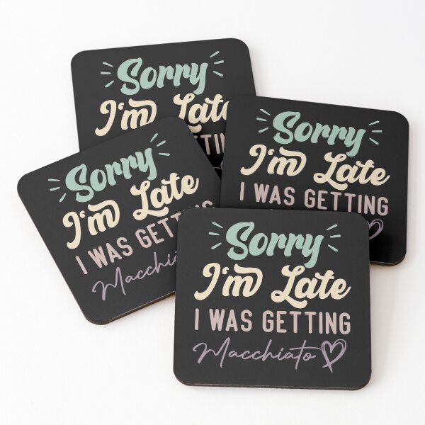 Item preview, Sorry I'm Late I Was Getting Macchiato - Funny Quote Coffee Lover designed and sold by medbdj.