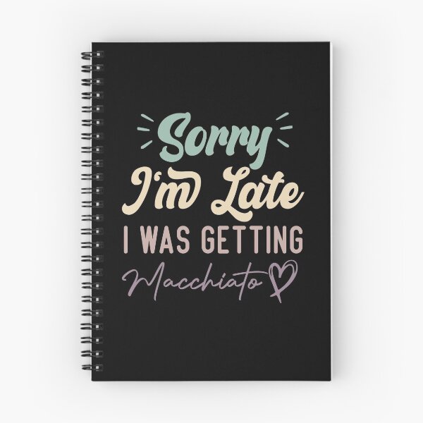 Item preview, Sorry I'm Late I Was Getting Macchiato - Funny Quote Coffee Lover designed and sold by medbdj.