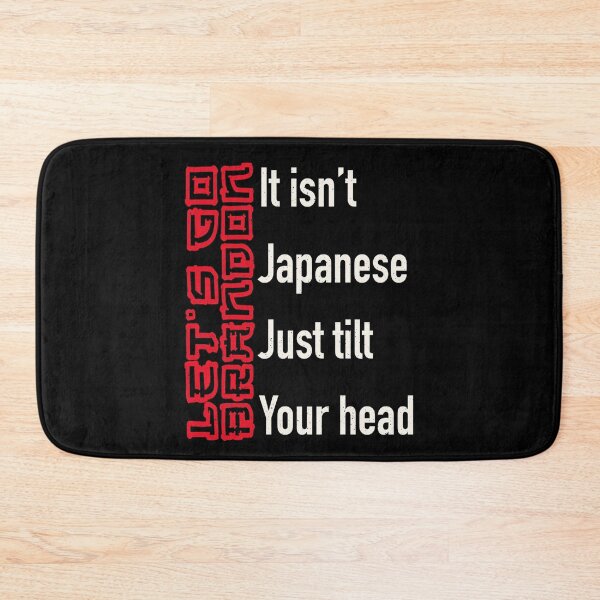 Item preview, Let s Go Brandon It Isn't Japanese Just Tilt Your Head Funny designed and sold by GraphifyArt.