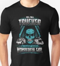 I'm a TRUCKER no,I'm already taken by a wonderful girl Unisex T-Shirt