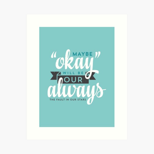 Item preview, Maybe "Okay" Will Be Our "Always" designed and sold by laurenschroer.