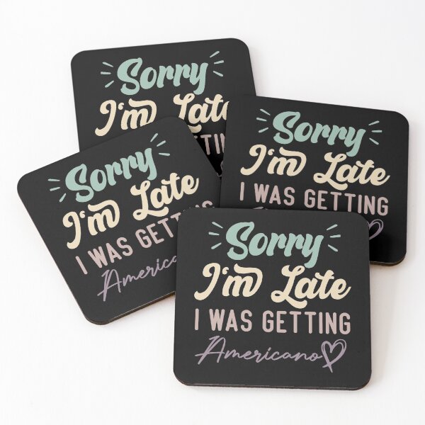 Item preview, Sorry I'm Late I Was Getting Americano - Funny Quote Coffee Lover designed and sold by medbdj.
