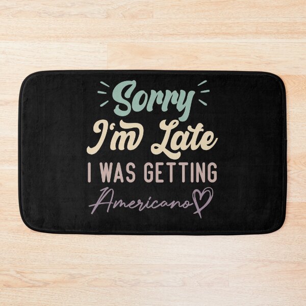 Item preview, Sorry I'm Late I Was Getting Americano - Funny Quote Coffee Lover designed and sold by medbdj.