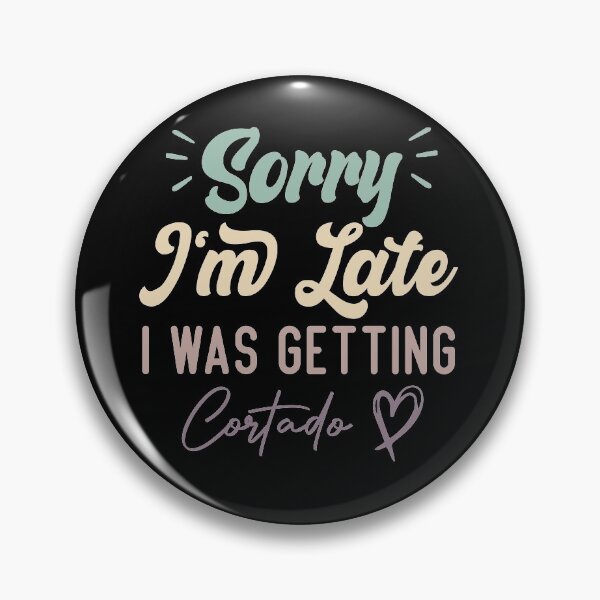 Item preview, Sorry I'm Late I Was Getting Cortado - Funny Quote Coffee Lover designed and sold by medbdj.