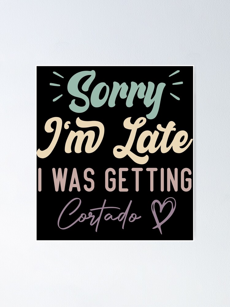 Sorry I'm Late Funny T Shirt Gift For Makeup Lover & Addict