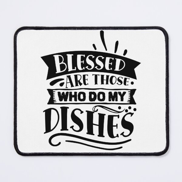 Item preview, blessed are those who do my dishes designed and sold by Best-Designers.