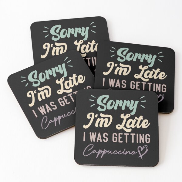 Item preview, Sorry I'm Late I Was Getting Cappuccino - Funny Quote Coffee Lover designed and sold by medbdj.