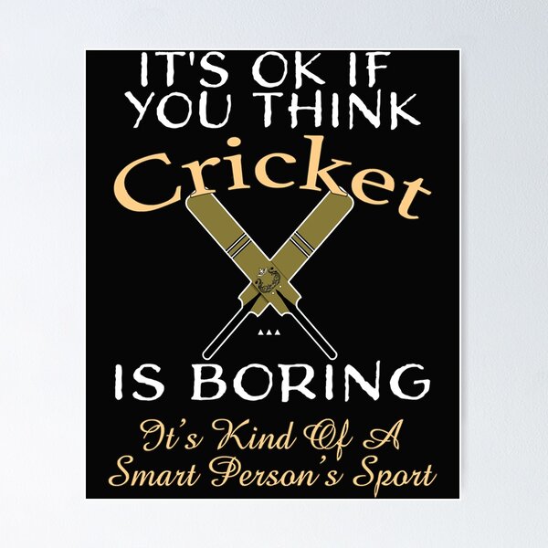 Artikel-Vorschau von Es ist in Ordnung, dass Sie Cricket langweilig finden. It&x27;s Art Of A Smart Person&x27;s Sport Funny Cricke.png, designt und verkauft von Ryanoynte.