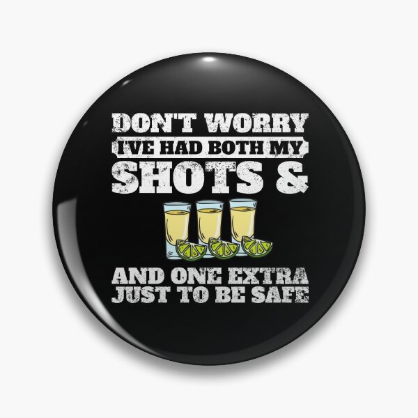 Item preview, I've Had Both My Shots And One Extra Vaccination Tequila Gear designed and sold by DynamicDesign.