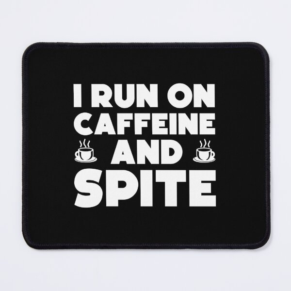 Item preview, I RUN ON CAFFEINE AND SPITE designed and sold by w1ckerman.