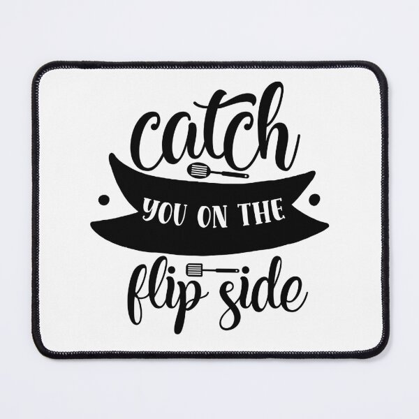 Item preview, CATCH YOU ON THE FLIPSIDE designed and sold by Best-Designers.