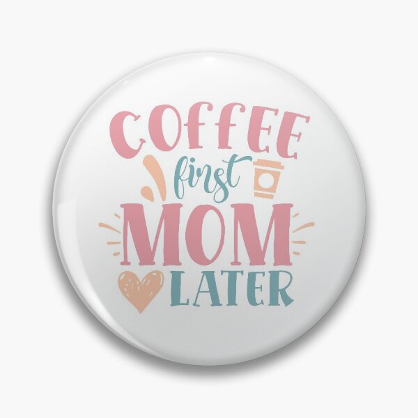 Item preview, coffee first mom later designed and sold by Best-Designers.