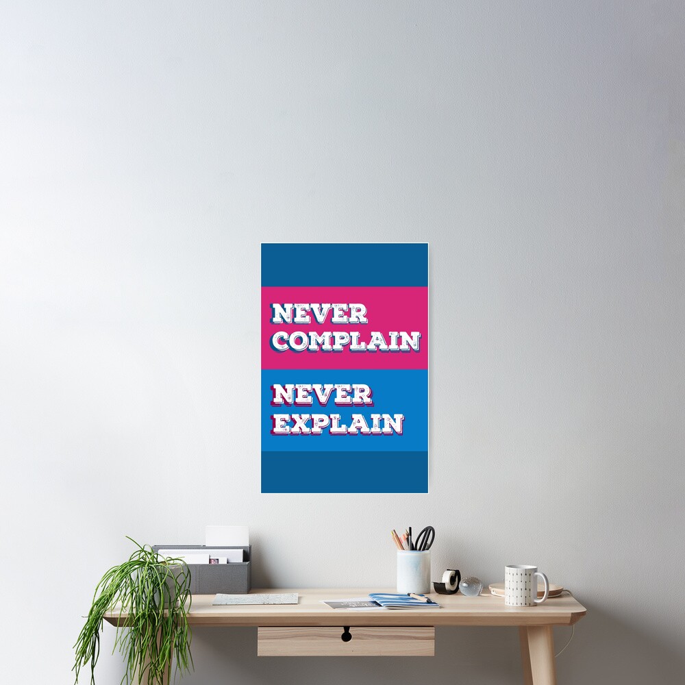 never-complain-never-explain-motivational-quotes-for-success-blue