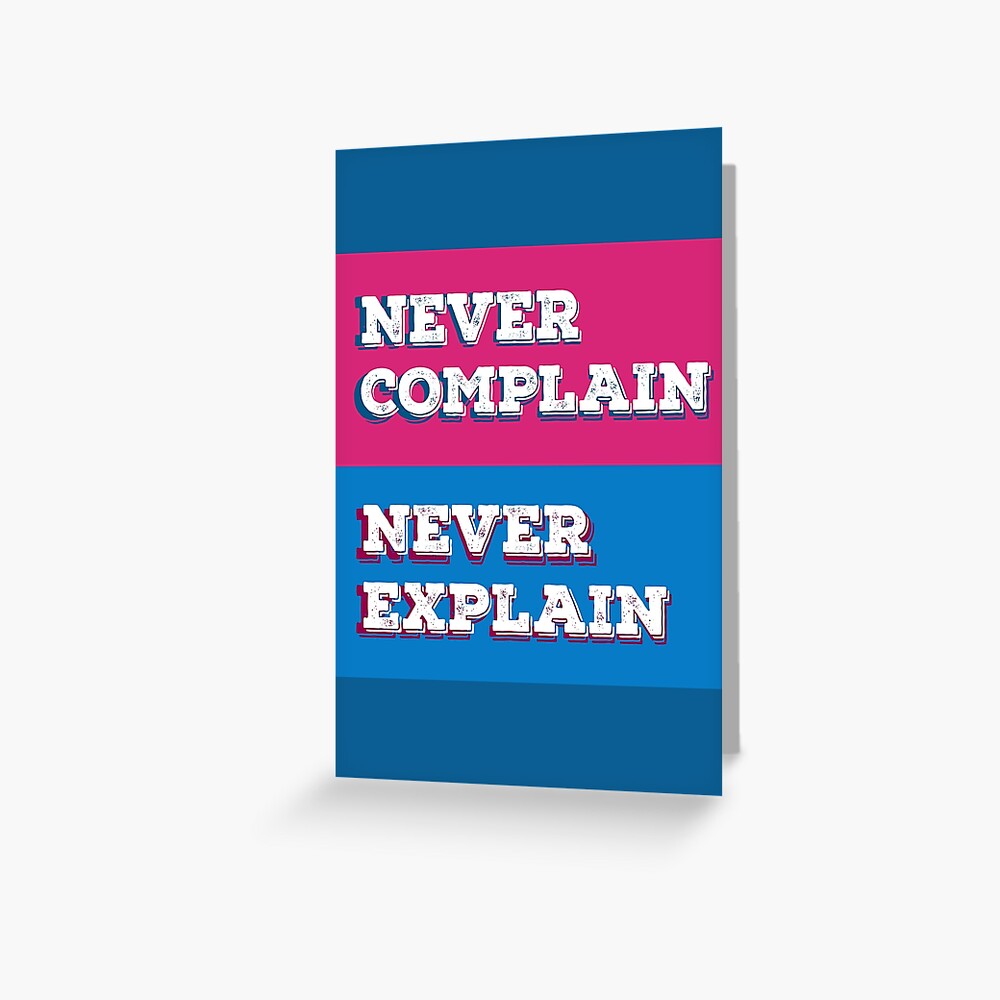 "Never complain Never explain Motivational Quotes for Success Blue