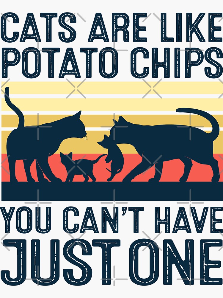 "Cats are like potato chips" Sticker for Sale by Meggie179 Redbubble