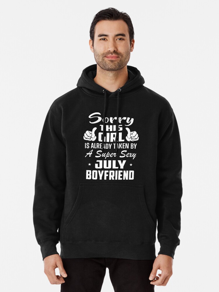 Sorry This Girl Is Already Taken By A Super Sexy July Boyfriend Pullover  Hoodie - Main Image
