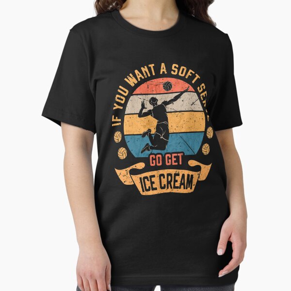 Item preview, If You Want A Soft Serve Go Get Ice Cream Funny Volleyball Player designed and sold by grinta2021.