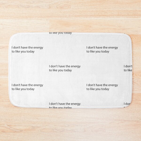 Item preview, I don't have the energy to like you today designed and sold by SufyanH.