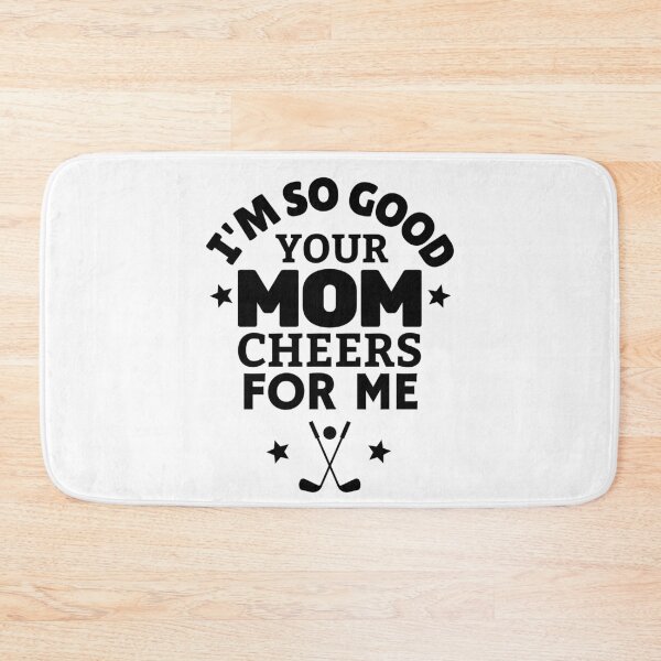 Item preview, Golf: I'm so good your mom cheers for me designed and sold by TheGreenGoat.