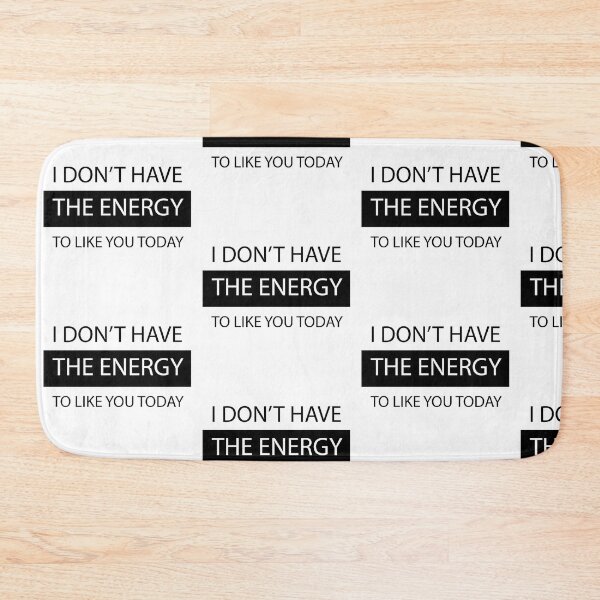 Item preview, I don't have the energy to like you today designed and sold by SufyanH.