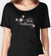 My Favorite Murder- F*ck Politeness (white text) Women's Relaxed Fit T-Shirt