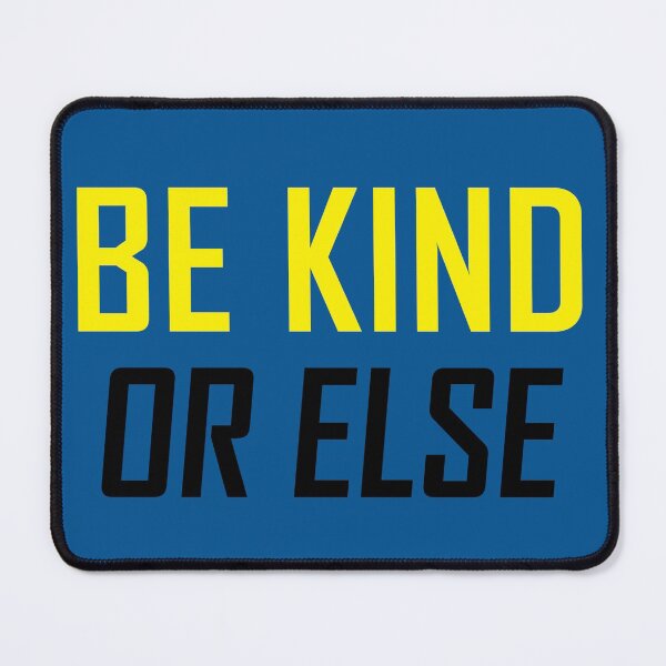Item preview, Be Kind, Or Else – Good advice at any and all times, but especially these days designed and sold by Merry Blacksmith.