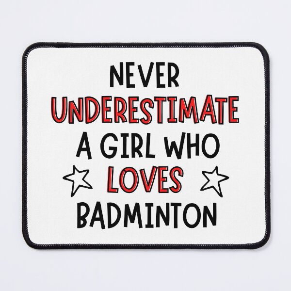 Item preview, Never underestimate a girl who loves badminton designed and sold by TheGreenGoat.