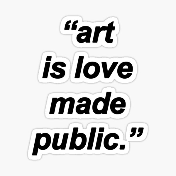 art is love made public Sticker