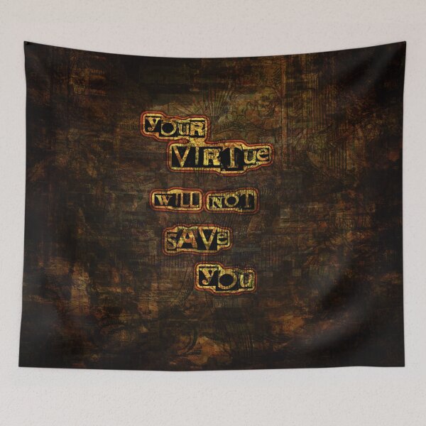 Item preview, Your Virtue Will Not Save You designed and sold by QGPennyworth.