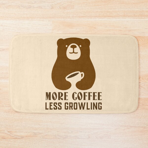 Item preview, More Coffee Less Growling. Bear With Coffee Simple Message designed and sold by Rebel-Design.