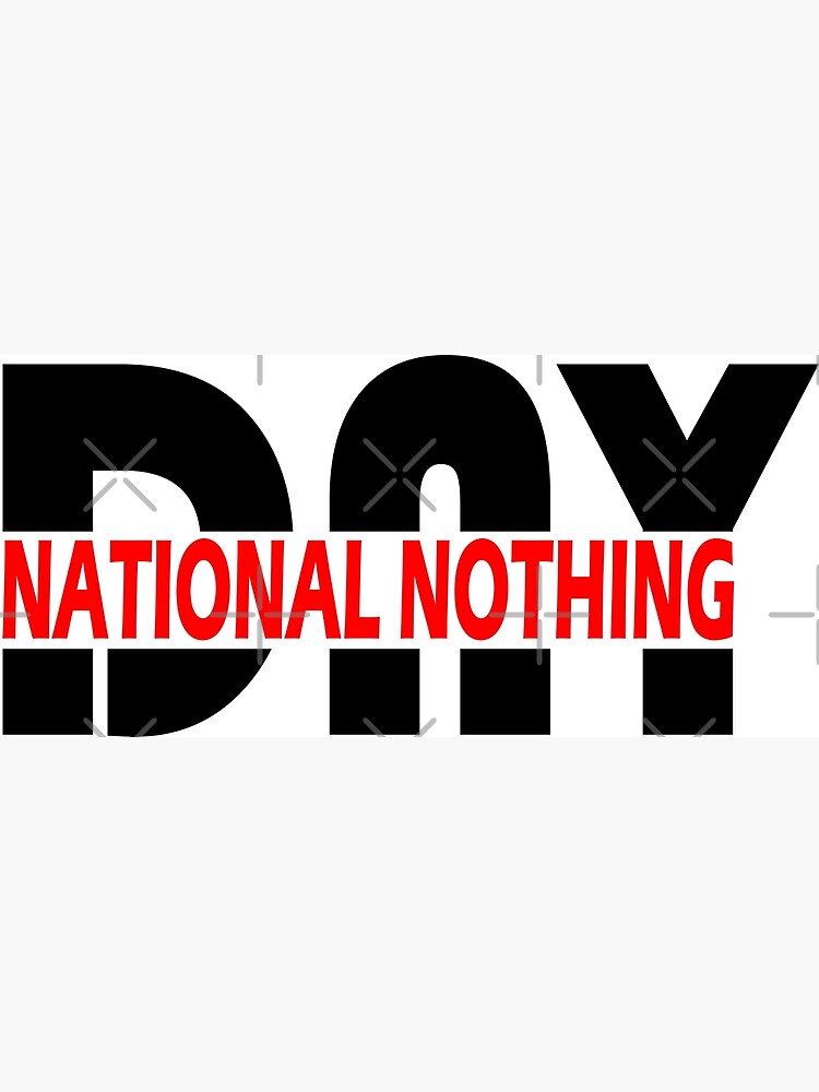 "National nothing day" Poster for Sale by Infinity2534 Redbubble
