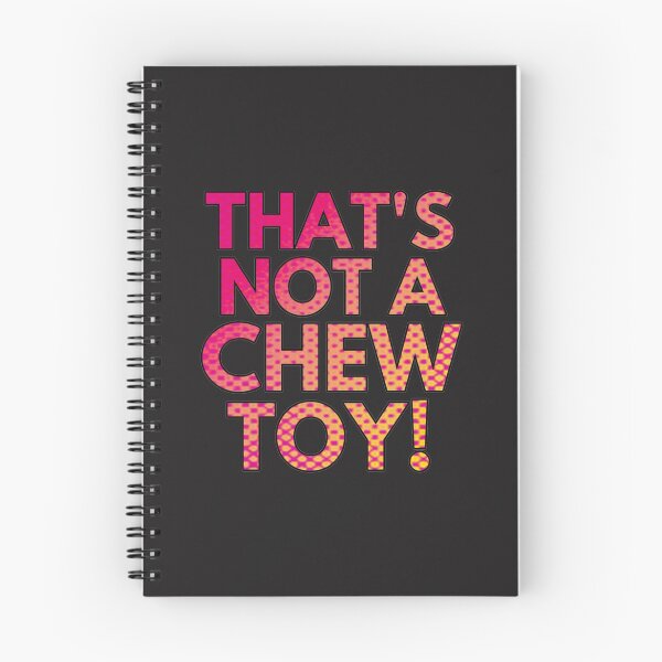 Item preview, It_s not a chew toy!   designed and sold by TaycraftUSAa.