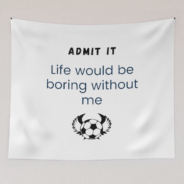 Item preview, Admit it life would be boring without me designed and sold by Designspot2020.