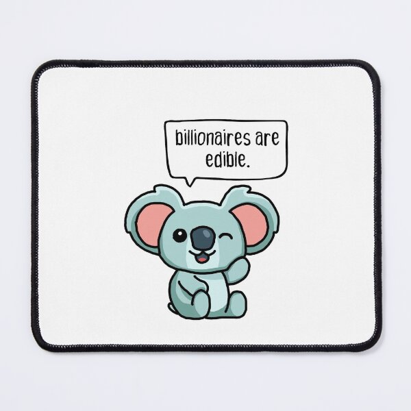 Item preview, billionaires are edible. cute koala. designed and sold by cute anarchist animals.