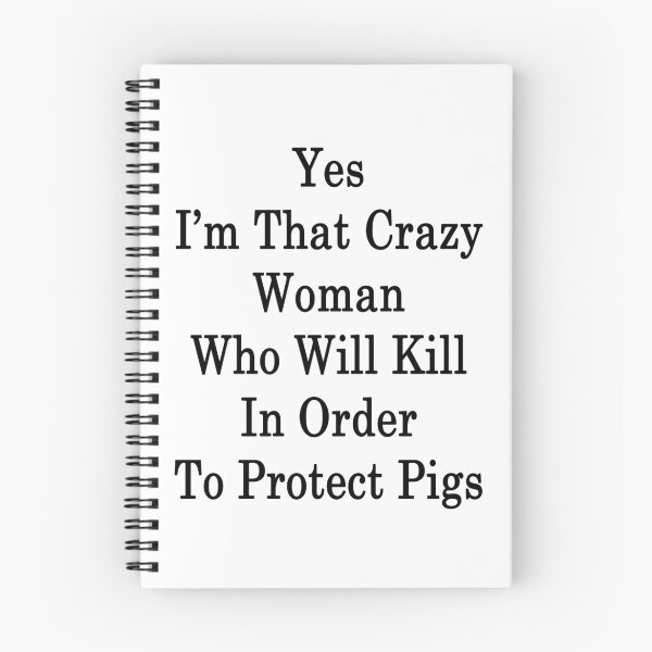 Item preview, Yes I'm That Crazy Woman Who Will Kill In Order To Protect Pigs  designed and sold by supernova23.