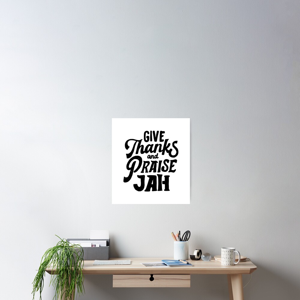 "Give Thanks And Praise JAH Rastas Quotes" Poster for Sale by edyredbubble Redbubble