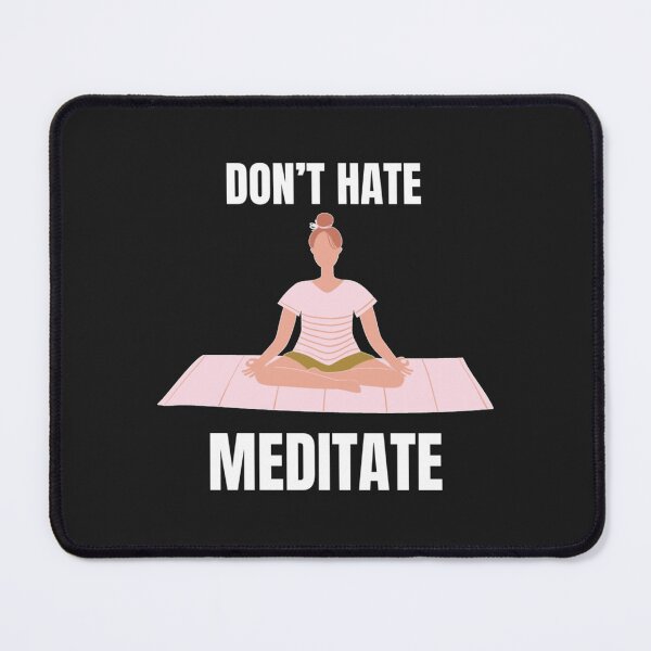 Item preview, Don_t Hate Meditate   designed and sold by RedRoseTe.