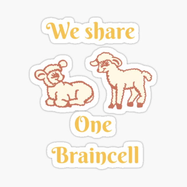 We Share One Brain Cell And One Brain Cell Science Lovers Sticker For Sale By Dmaxshop