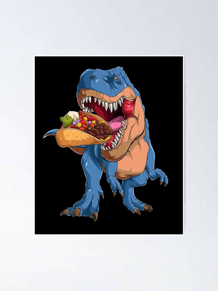 "Dinosaur Eating Taco Tacosaurus TRex Taco Lovers" Poster for Sale by