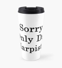 Sorry I Only Date Harpists Travel Mug
