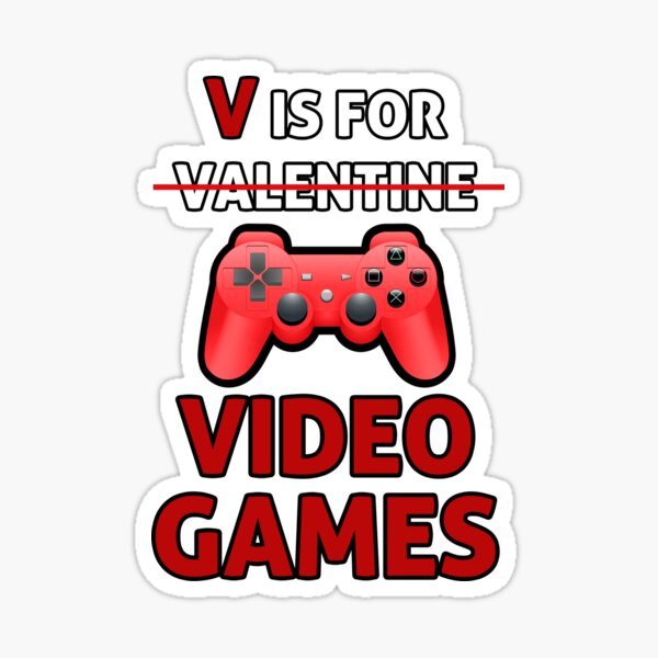 V Is For Video Games Not For Valentines Day Sticker