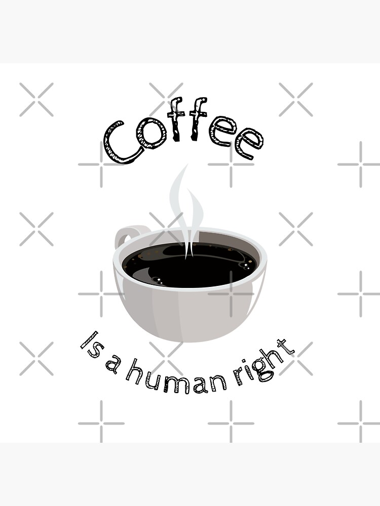 "Good Coffee is a human right " Sticker by Harzly Redbubble