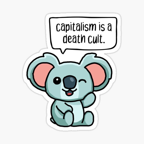 Item preview, capitalism is a death cult. cute anarchist koala. designed and sold by cute anarchist animals.